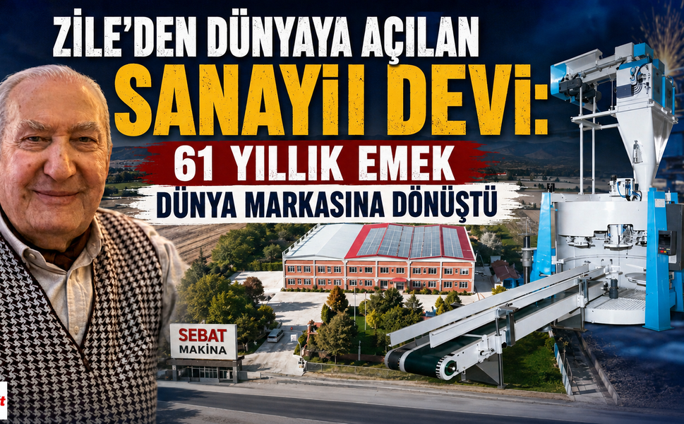 Zile’den Dünyaya Açılan Sanayi Devi: 61 Yıllık Emek Dünya Markasına Dönüştü