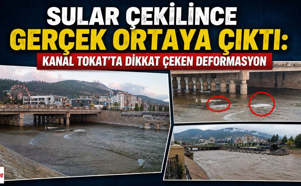 Sular Çekilince Gerçek Ortaya Çıktı: Kanal Tokat'ta Dikkat Çeken Deformasyon