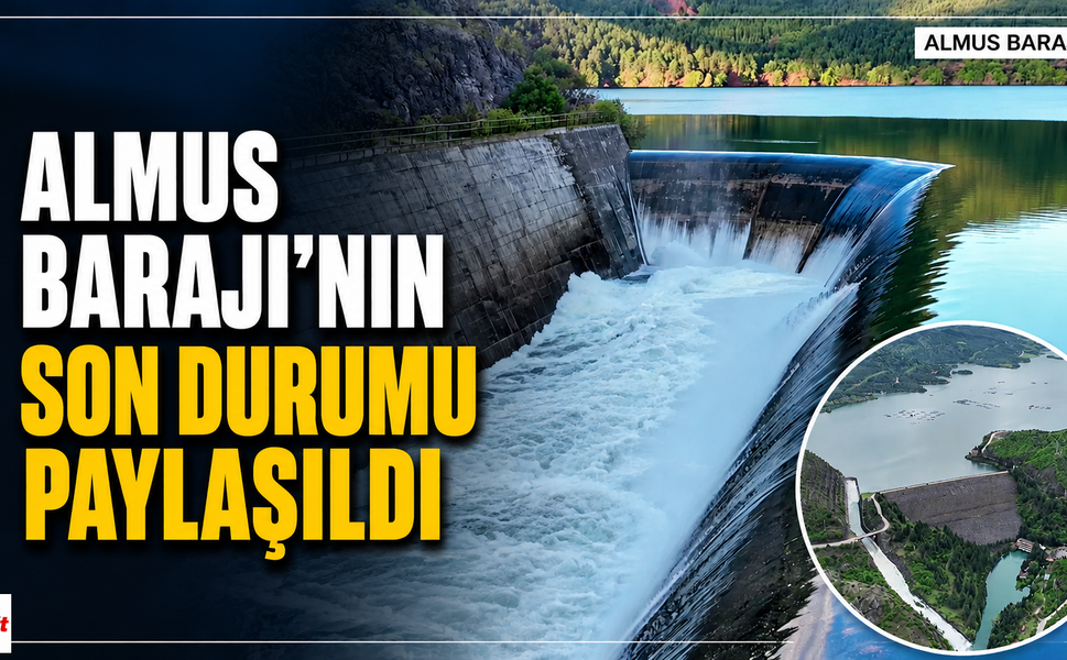 Almus Barajı’nın Son Durumu Paylaşıldı