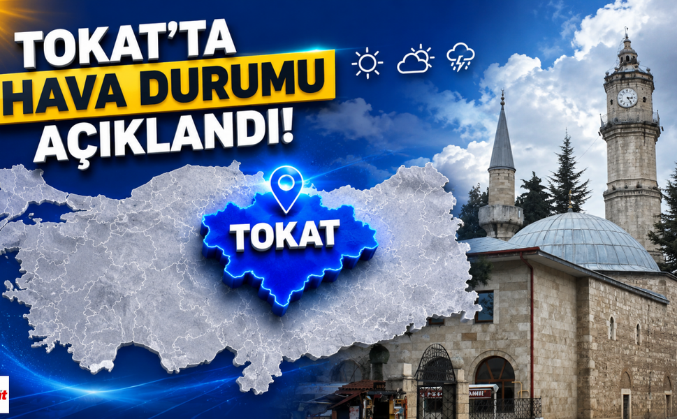 Tokat'ta Hava Nasıl Olacak? İşte 5 Günlük Tahmin