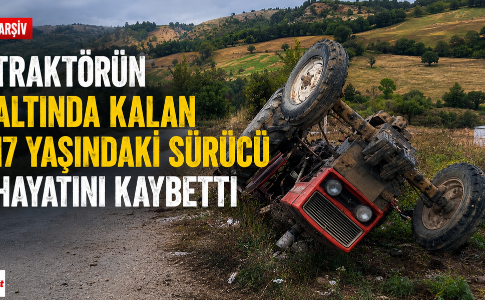 Tokat'ta traktörün altında kalan genç hayatını kaybetti