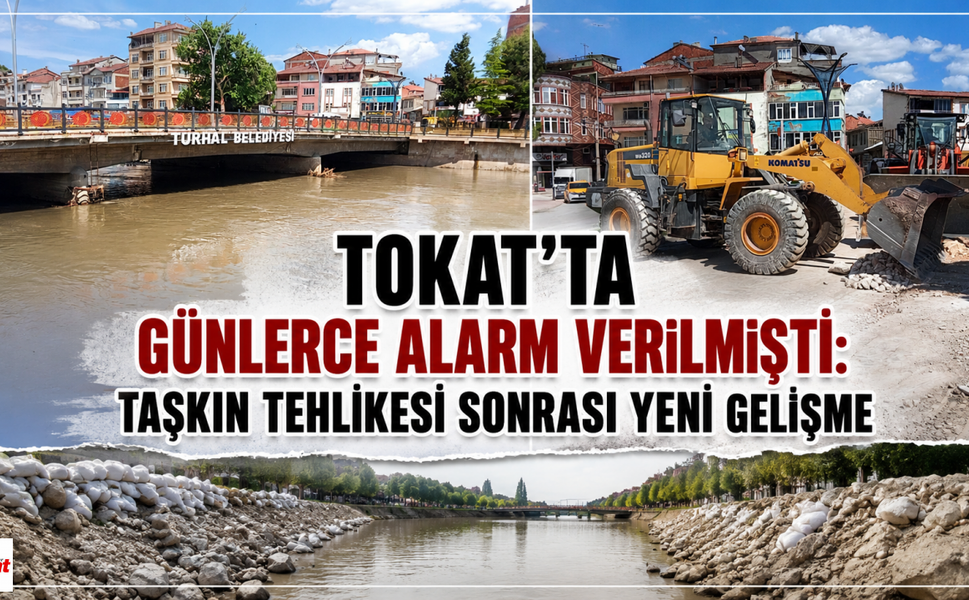 Tokat'ta Günlerce Alarm Verilmişti:Taşkın Tehlikesi Sonrası Yeni Gelişme
