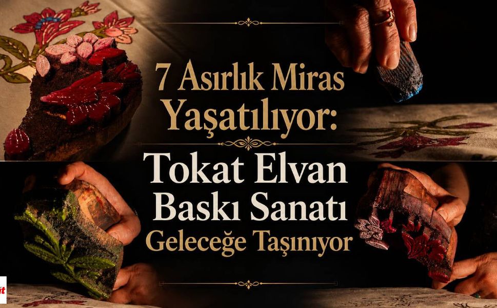 7 Asırlık Miras Yaşatılıyor: Tokat Elvan Baskı Sanatı Geleceğe Taşınıyor