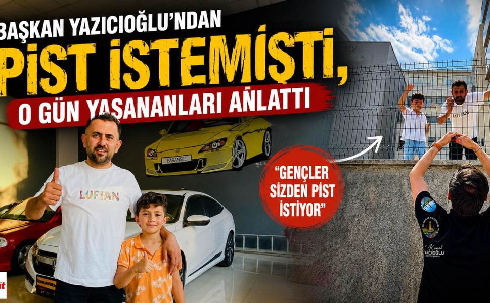 Başkan Yazıcıoğlu'ndan Pist İstemişti, O Gün Yaşananları Anlattı