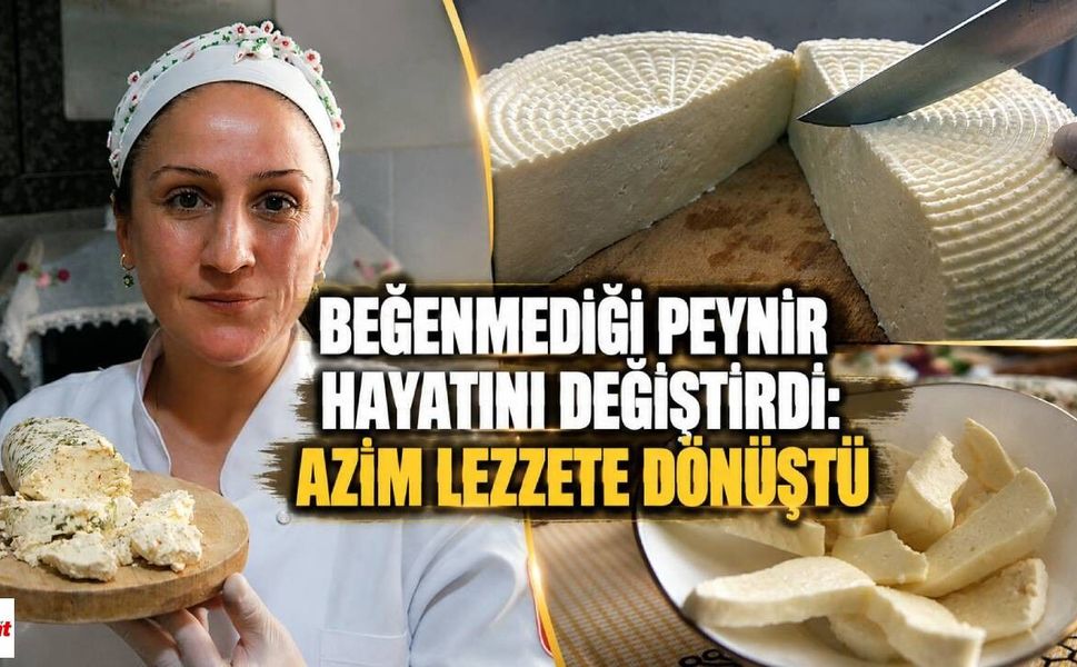 Beğenmediği Peynir Hayatını Değiştirdi: Azim Lezzete Dönüştü