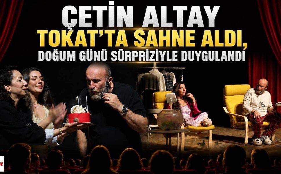 Çetin Altay Tokat'ta Sahne Aldı, Doğum Günü Sürpriziyle Duygulandı