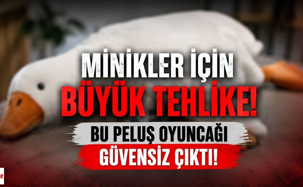 Minikler İçin Büyük Tehlike! Bu Peluş Oyuncağı Güvensiz Çıktı!