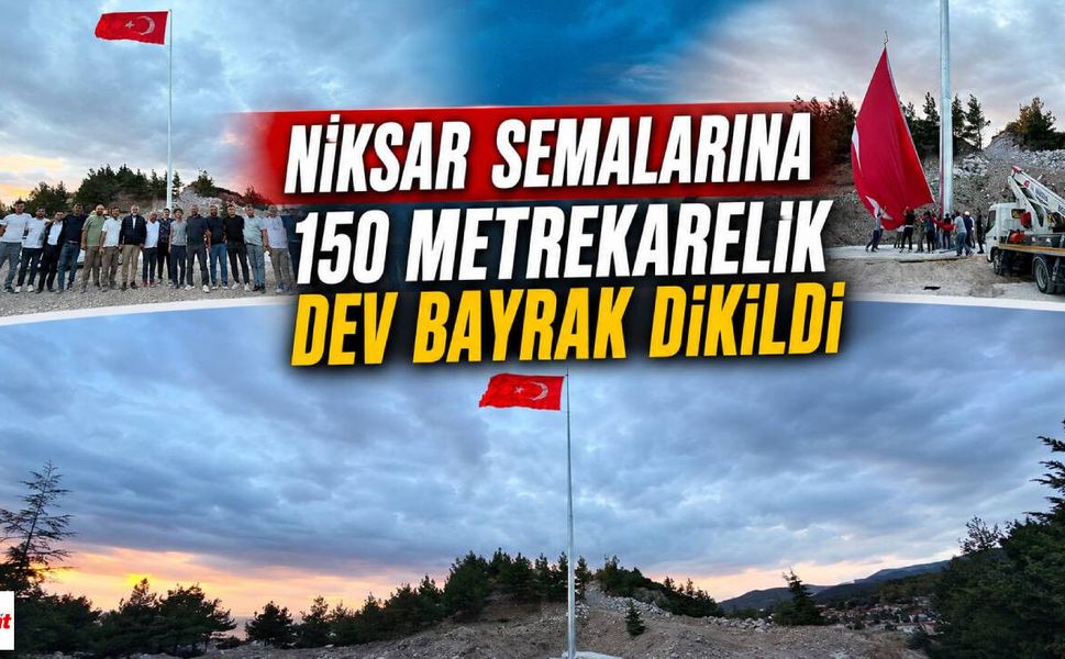 Niksar Semalarına 150 Metrekarelik Dev Bayrak Dikildi