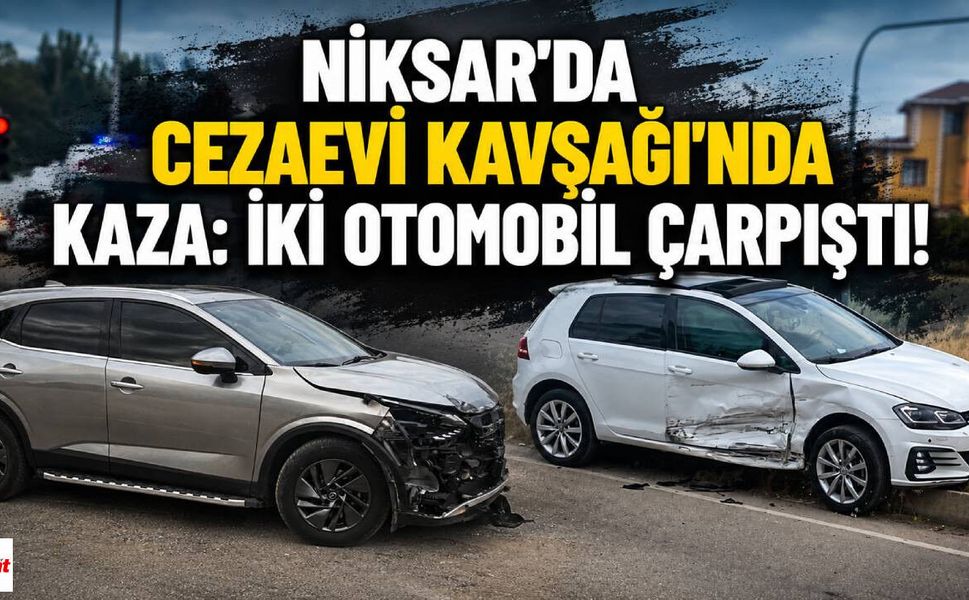 Niksar'da Cezaevi Kavşağı'nda Kaza: İki Otomobil Çarpıştı!