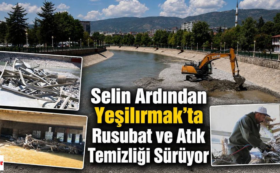 Selin Ardından Yeşilırmak’ta Rusubat ve Atık Temizliği Sürüyor