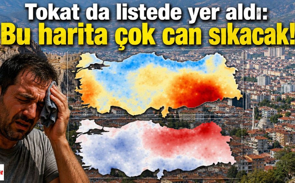 Tokat da listede yer aldı: Bu harita çok can sıkacak!