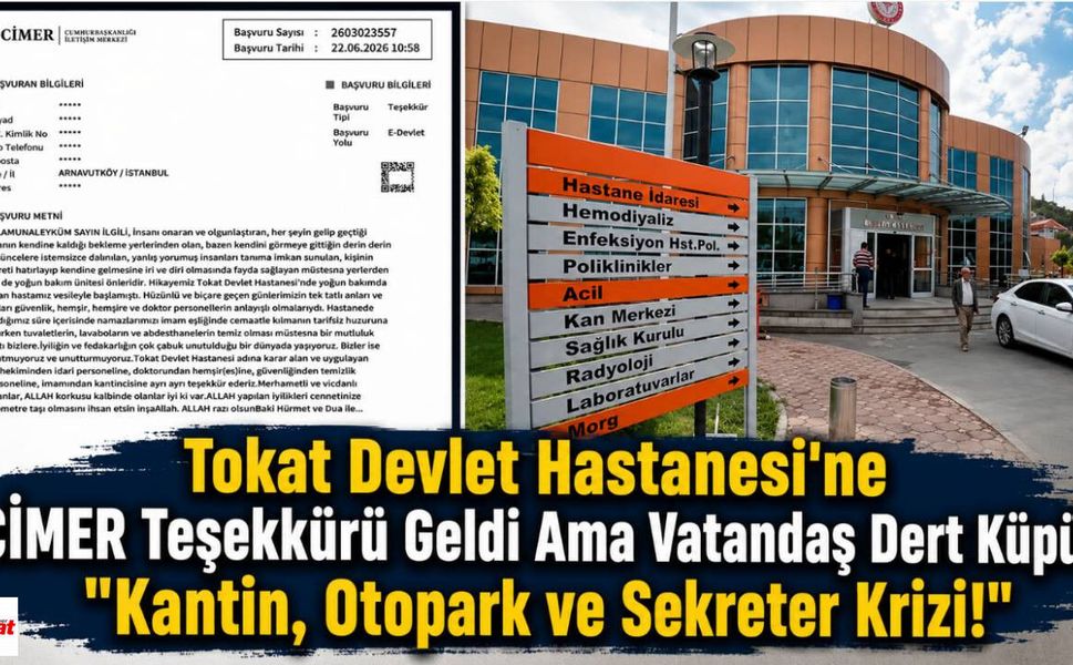 Tokat Devlet Hastanesi'ne CİMER Teşekkürü Geldi Ama Vatandaş Dert Küpü: "Kantin, Otopark ve Sekreter Krizi!"