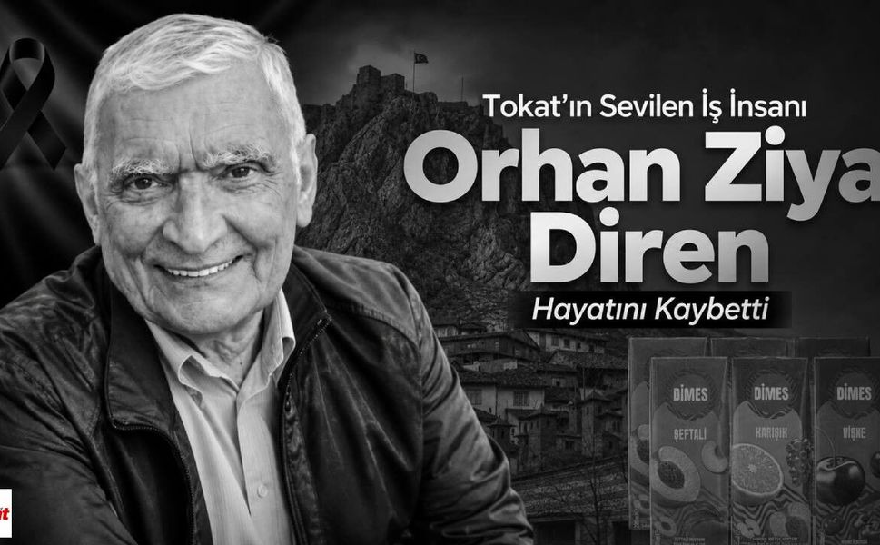 Tokat'ın Sevilen İş İnsanı Orhan Ziya Diren Hayatını Kaybetti