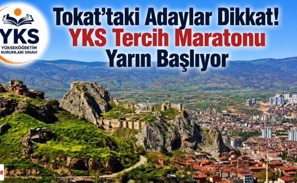Tokat'taki Adaylar Dikkat! YKS Tercih Maratonu Yarın Başlıyor