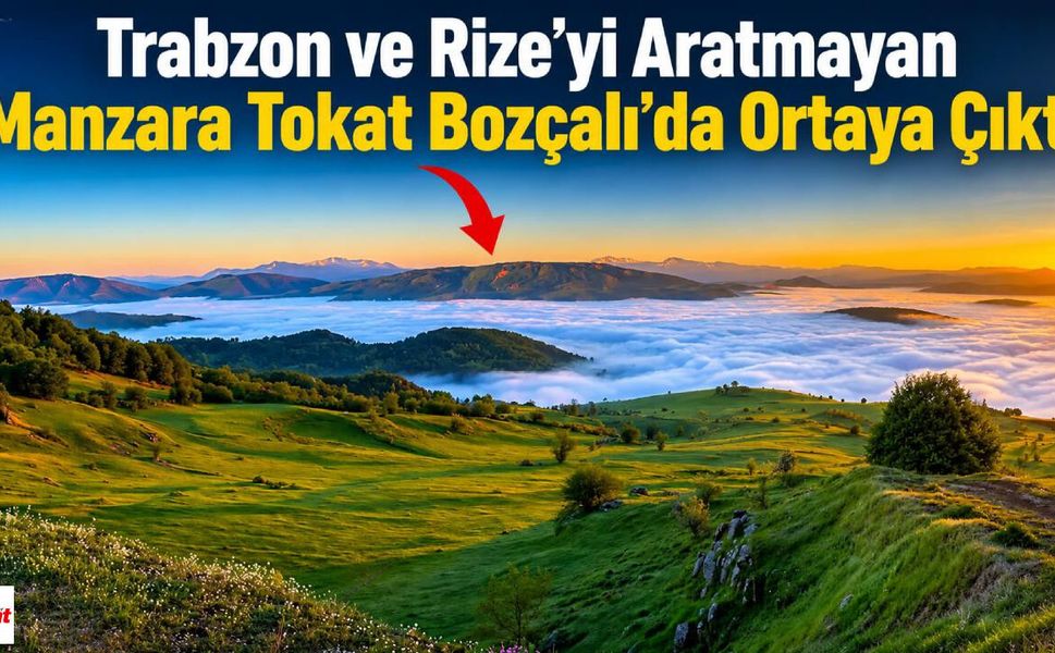 Trabzon ve Rize'yi Aratmayan Manzara Tokat Bozçalı'da Ortaya Çıktı
