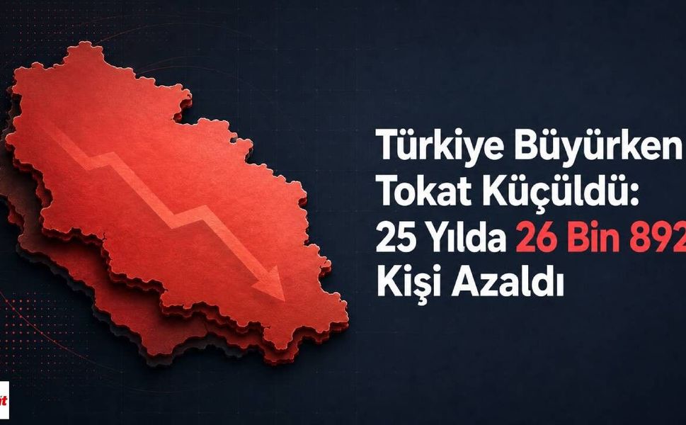 Türkiye Büyürken Tokat Küçüldü: 25 Yılda 26 Bin 892 Kişi Azaldı