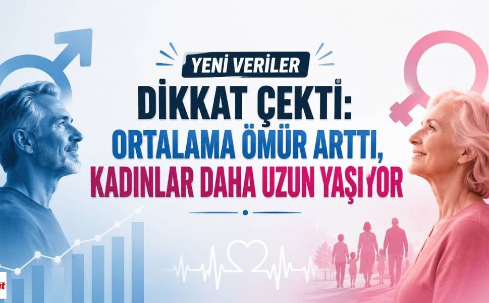 Yeni Veriler Dikkat Çekti: Ortalama Ömür Arttı, Kadınlar Daha Uzun Yaşıyor