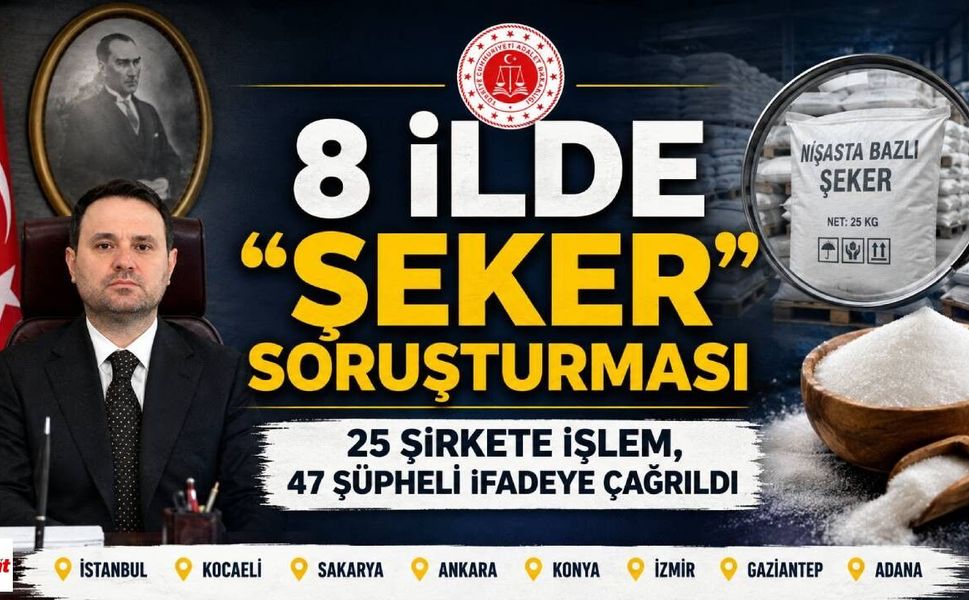8 İlde “Şeker Soruşturması”: 25 Şirkete İşlem, 47 Şüpheli İfadeye Çağrıldı