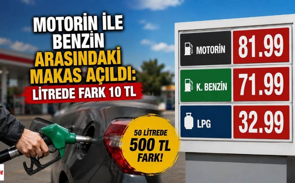 Motorin ile Benzin Arasındaki Makas Açıldı: Litrede Fark 10 TL