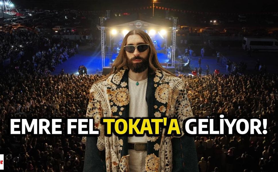 Emre Fel Tokat'ta Konser Verecek