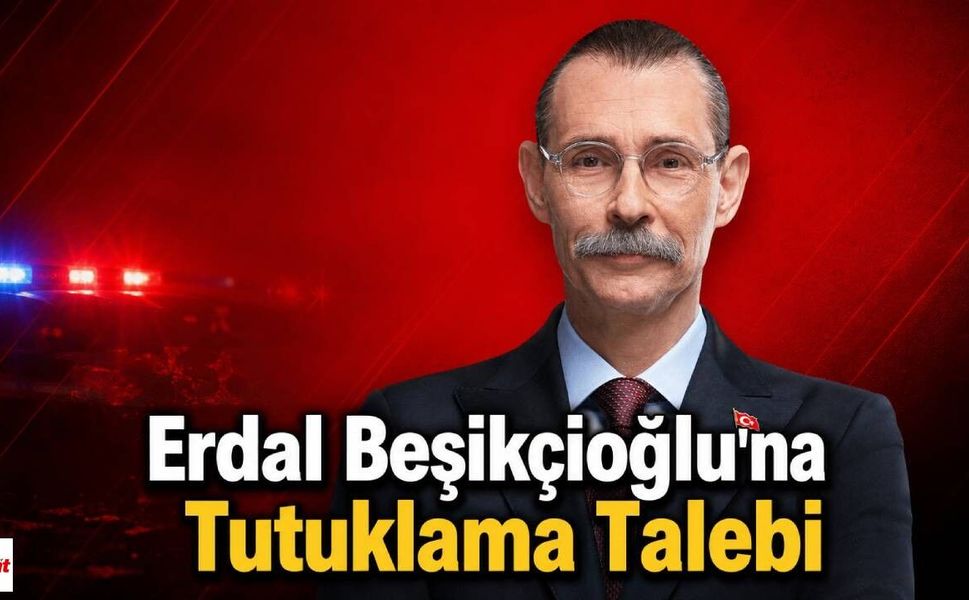 Erdal Beşikçioğlu'na Tutuklama Talebi