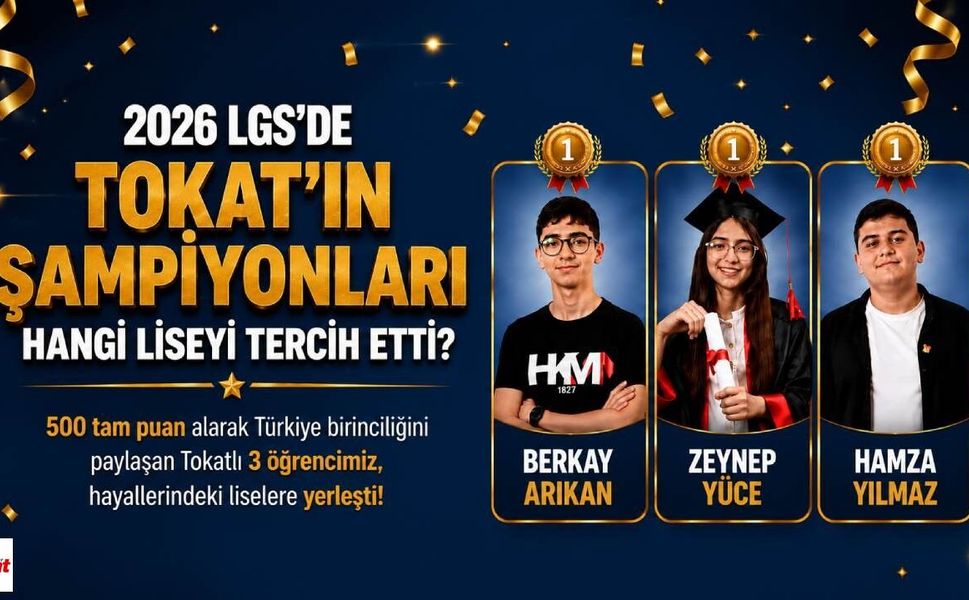 LGS'de Zirveye Çıkan Tokatlı Öğrenciler Hangi Liseyi Seçti? İşte Tercihleri