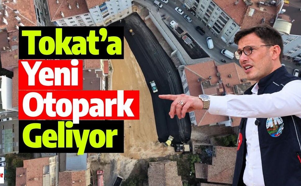 Tarihi Bölgenin Hemen Yanında: Tokat’a 1.300 Metrekarelik Yeni Otopark