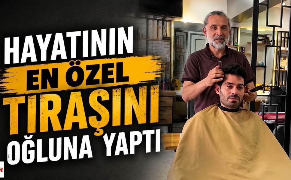 Hayatının En Özel Tıraşını Oğluna Yaptı