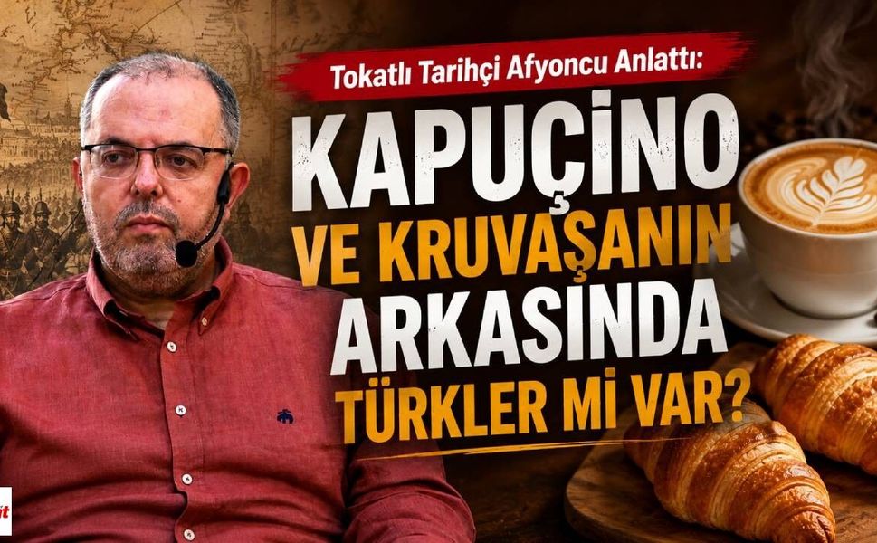 Tokatlı Tarihçi Afyoncu Anlattı: Kapuçino ve Kruvasanın Arkasında Türkler mi Var?