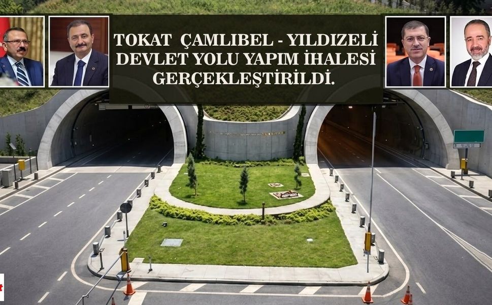 Tokat-Çamlıbel Yolunda Tarihi Adım: Sözleşme İmzalandı, Çalışmalar Başlıyor