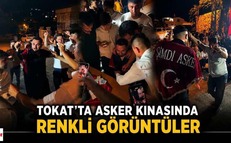 Tokat’ta asker kınasında renkli görüntüler