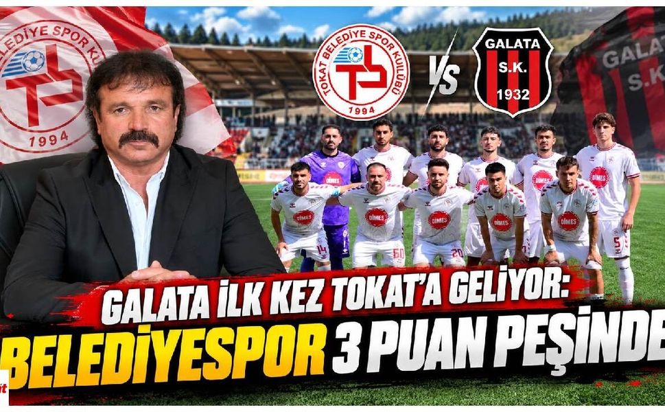 Tokat Belediyespor’da Galata Mesaisi: Hedef 3 Puan