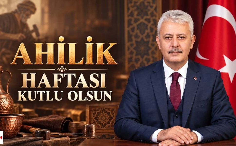 Başkan Kaya: Ahilik kültürü gelecek nesillere aktarılmalı