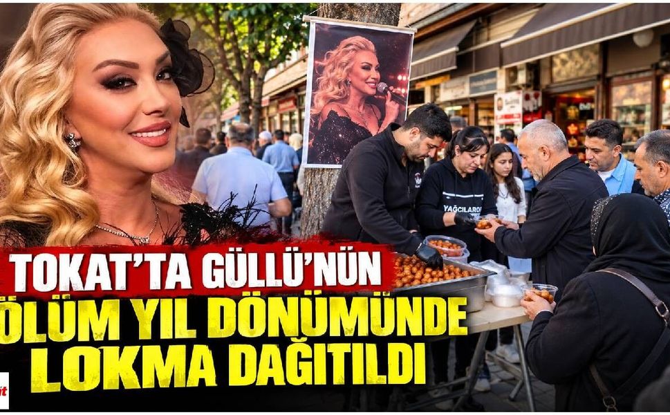 Tokat’ta Güllü’nün ölüm yıl dönümünde lokma dağıtıldı