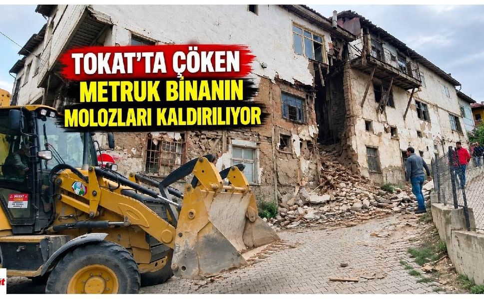 Tokat’ta çöken metruk binanın molozları kaldırılıyor