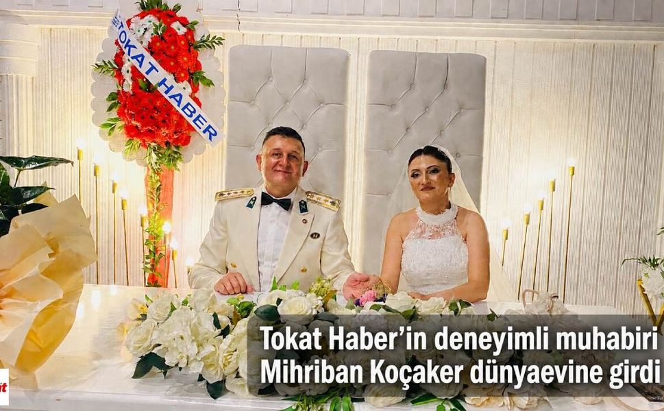 Tokat Haber’in deneyimli muhabiri Mihriban Koçaker dünyaevine girdi