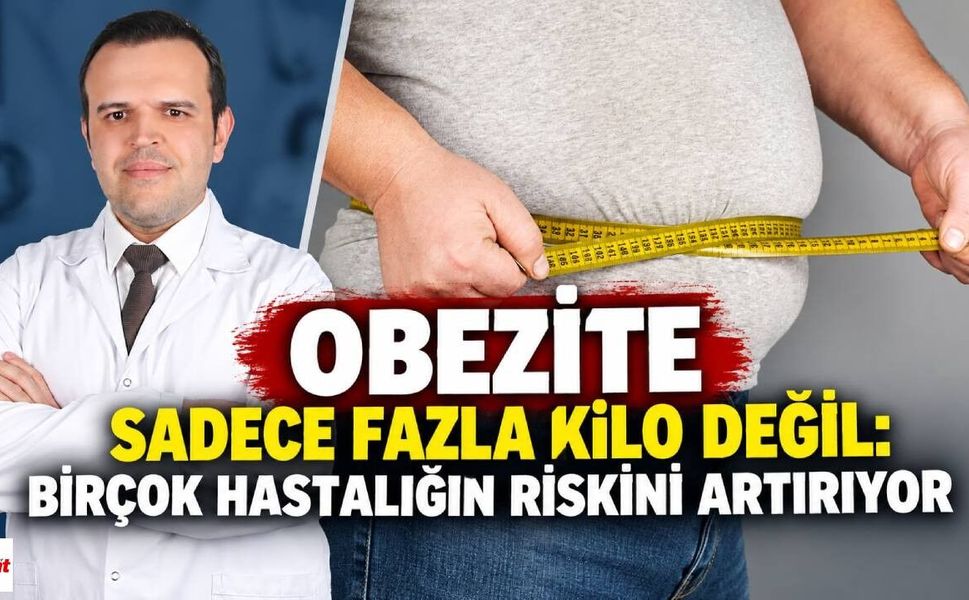 Obezite sadece fazla kilo değil: Birçok hastalığın riskini artırıyor