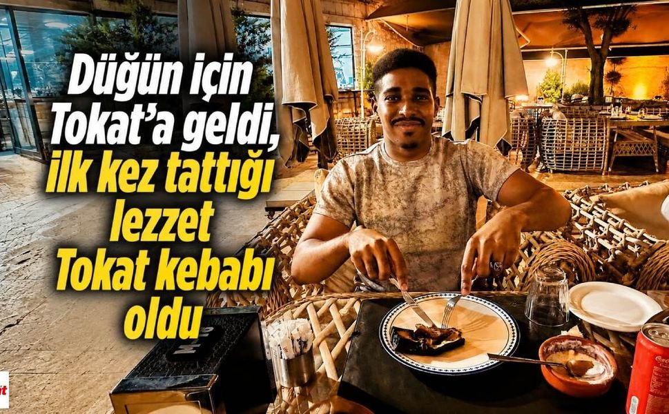 Düğün için Tokat’a geldi, ilk kez tattığı lezzet Tokat kebabı oldu
