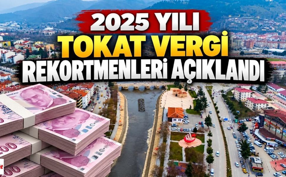 Tokat 2025 Vergi Rekortmenleri Açıklandı: ÜMSA Yatırım 101 Milyon ile Zirvede Yer Aldı