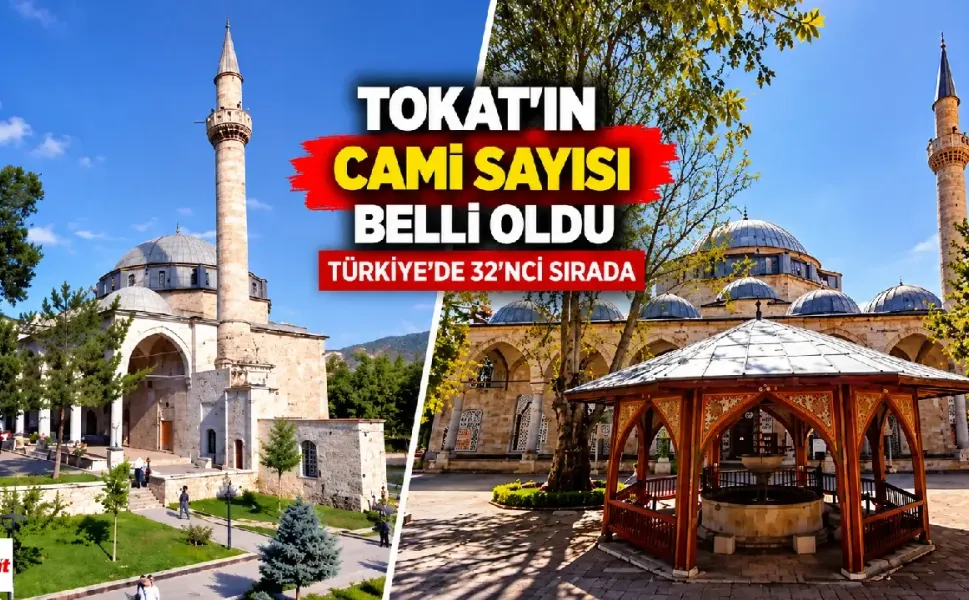 Tokat Türkiye’de 32’nci sırada: Cami sayısı belli oldu