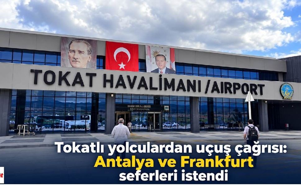 Tokatlı yolculardan uçuş çağrısı: Antalya ve Frankfurt seferleri istendi
