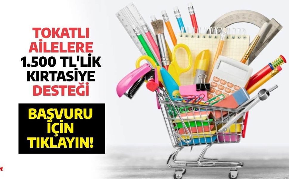 Tokat’ta öğrencilere 1500 liralık kırtasiye desteği: Başvuru için 5 gün süre
