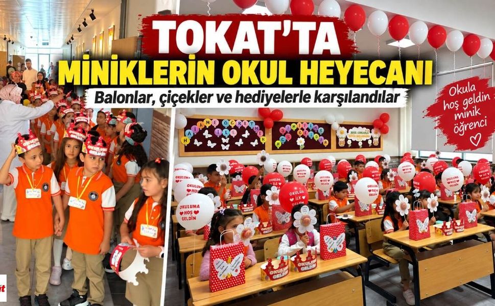 Tokat’ta miniklerin okul heyecanı: Balonlar, çiçekler ve hediyelerle karşılandılar