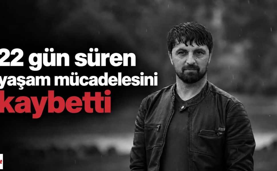 22 Gün Süren Yaşam Savaşını Kaybetti