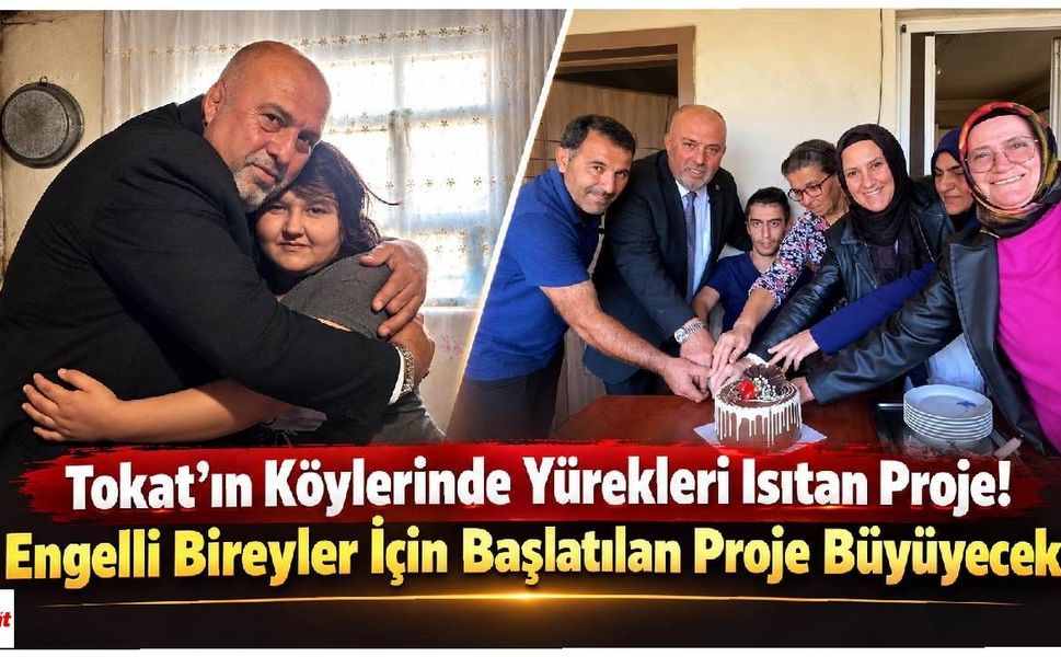Tokat’ın Köylerinde Yürekleri Isıtan Proje! Engelli Bireyler İçin Başlatılan Proje Büyüyecek