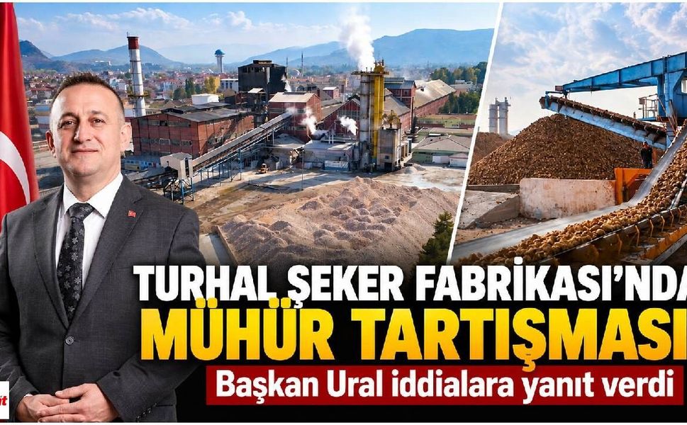 Turhal Şeker Fabrikası'nda zabıta ve mühür polemiği! Başkan Ural sessizliğini bozdu