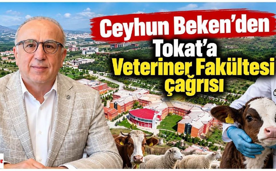 Ceyhun Beken’den Tokat’a Veteriner Fakültesi çağrısı
