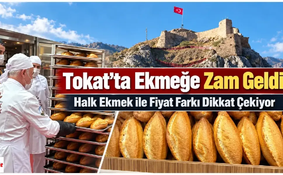 Tokat’ta Ekmeğe Zam Geldi! Halk Ekmek ile Fiyat Farkı Dikkat Çekiyor