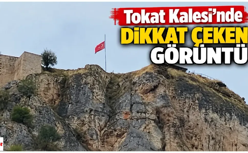 Tokat Kalesi’nde dikkat çeken görüntü