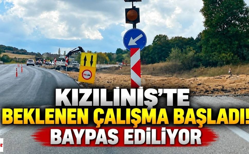 Kızıliniş'te Beklenen Çalışma Başladı! Baypas Ediliyor